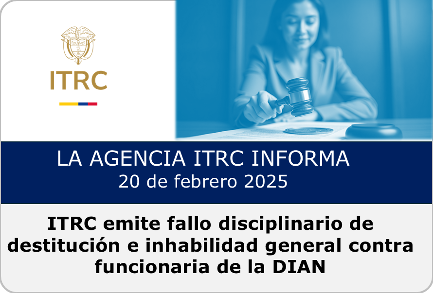 <strong>ITRC emite fallo disciplinario de destitución e inhabilidad general contra funcionaria de la DIAN</strong>